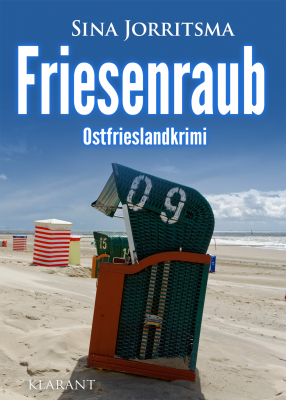 Neuerscheinung: Ostfrieslandkrimi „Friesenraub“ von Sina Jorritsma im Klarant Verlag